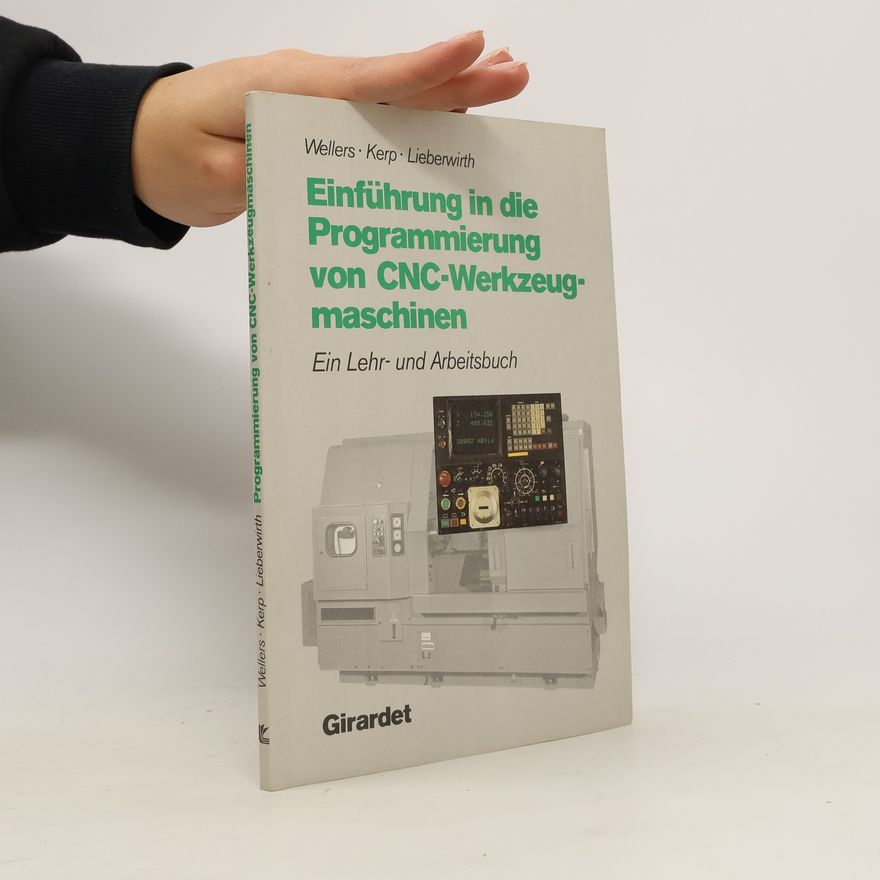 Hermann Wellers Einführung in die Programmierung von CNC-Werkzeugmaschinen