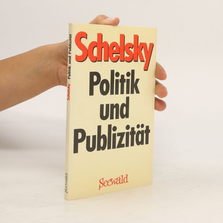 Helmut Schelsky Politik und Publizität