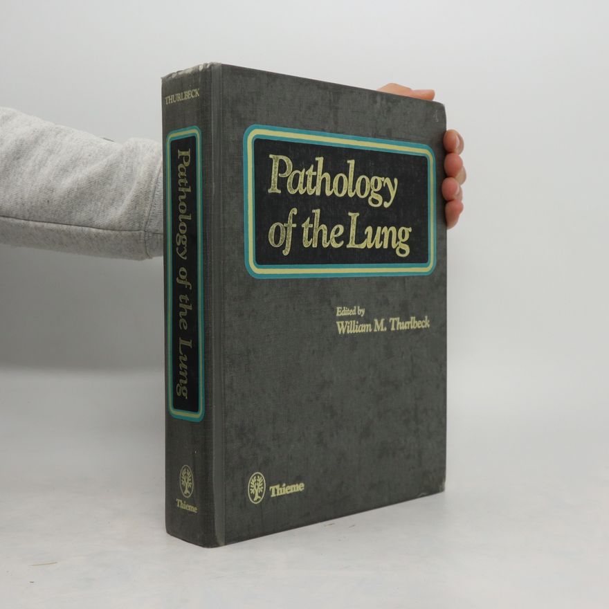 William M. Thurlbeck Pathology of the lung