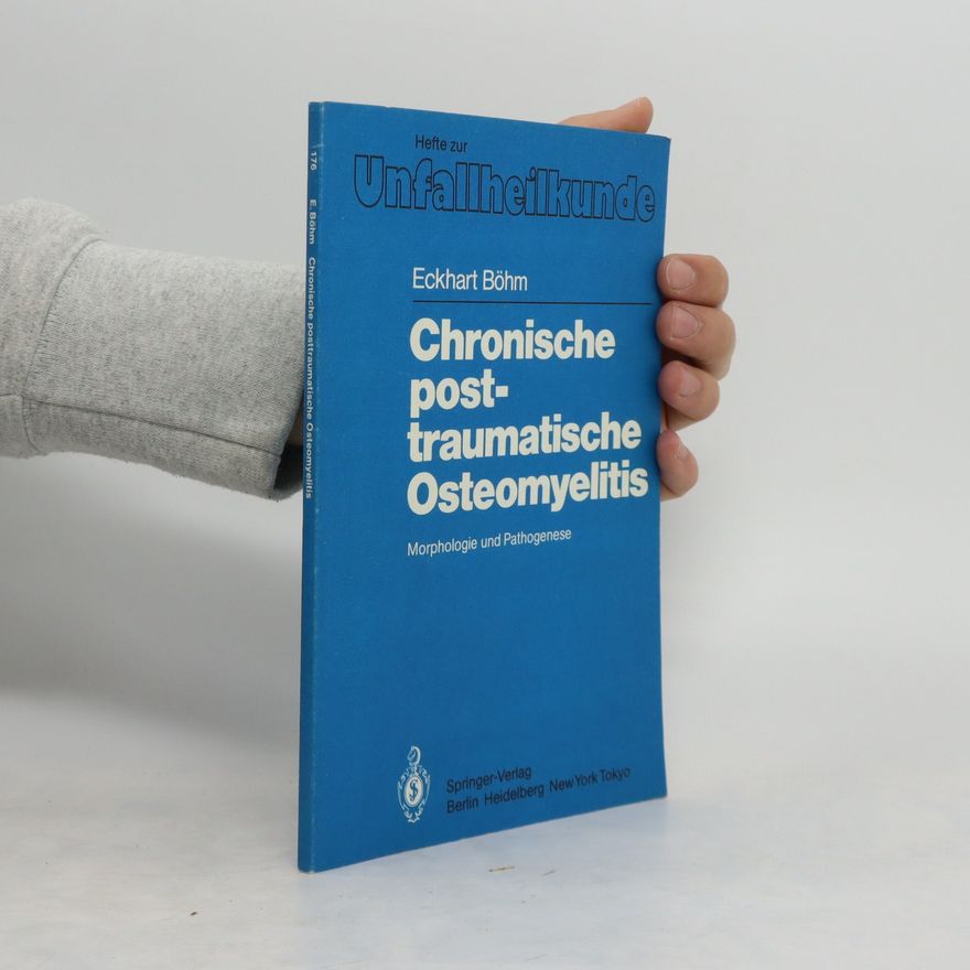 Eckhart Böhm Chronische posttraumatische Osteomyelitis