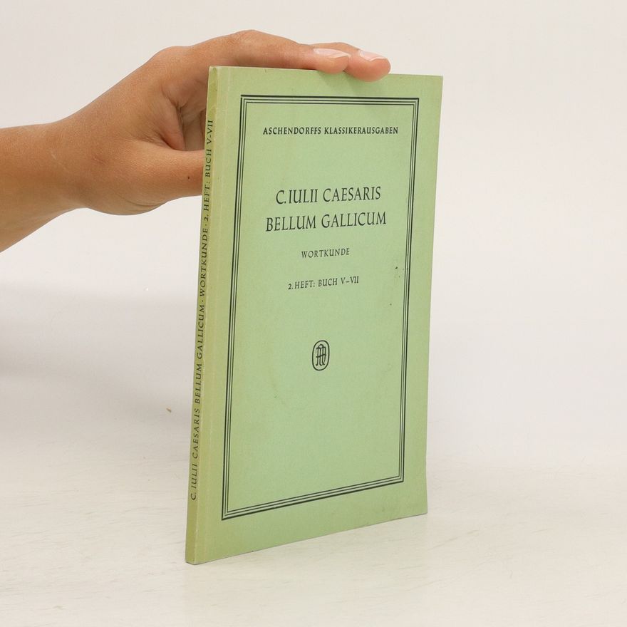 Wilhelm Haellingk C. IULII Caesaris Bellum Gallicum. 2. Heft: Buch V.-VII.