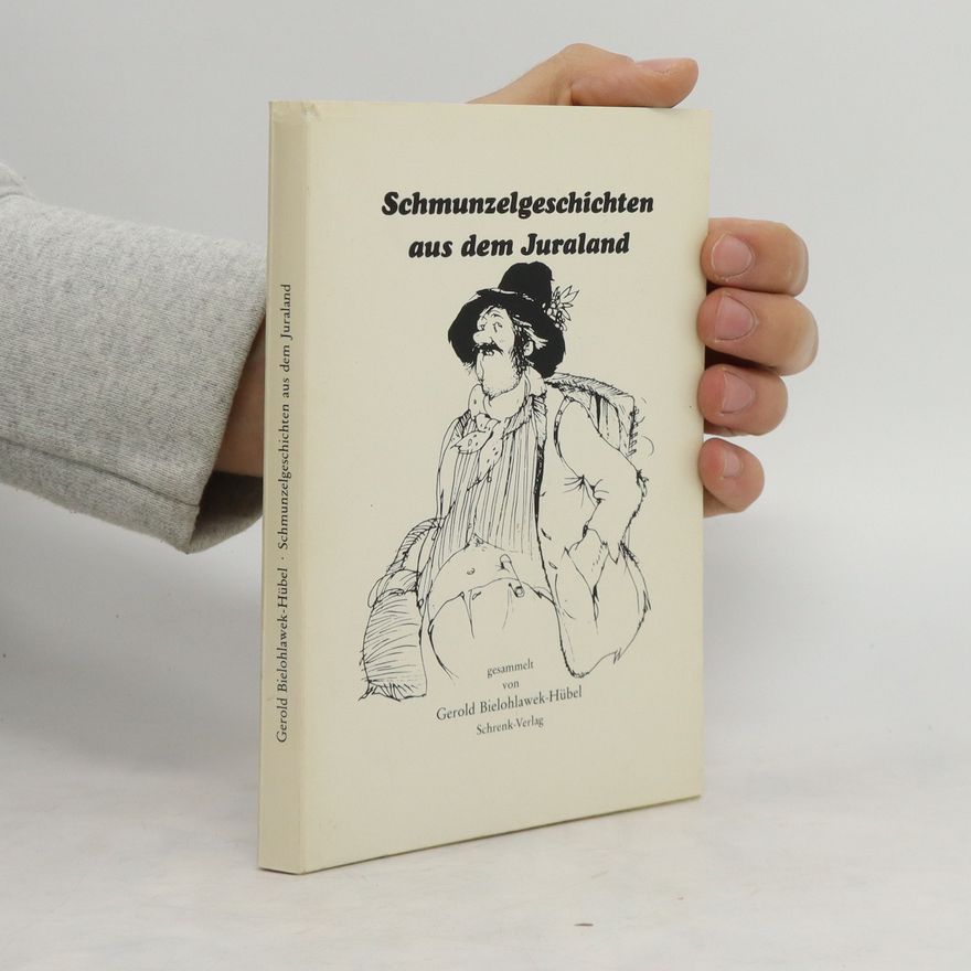 Gerold Bielohlawek-Hübel Schmunzelgeschichten aus dem Juraland