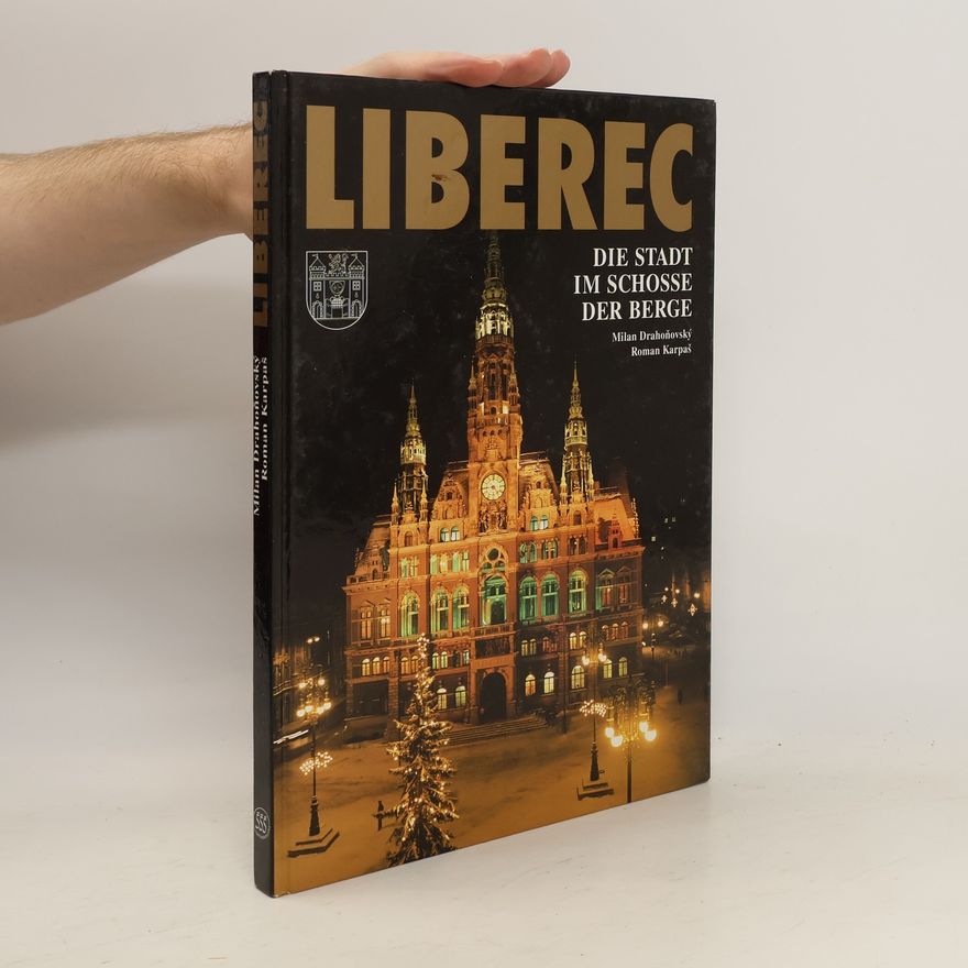 Milan Drahoňovský Liberec : die Stadt im Schosse der Berge