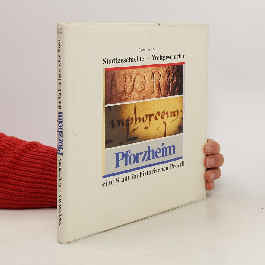 Bernd Roeck Stadtgeschichte - Weltgeschichte, Pforzheim