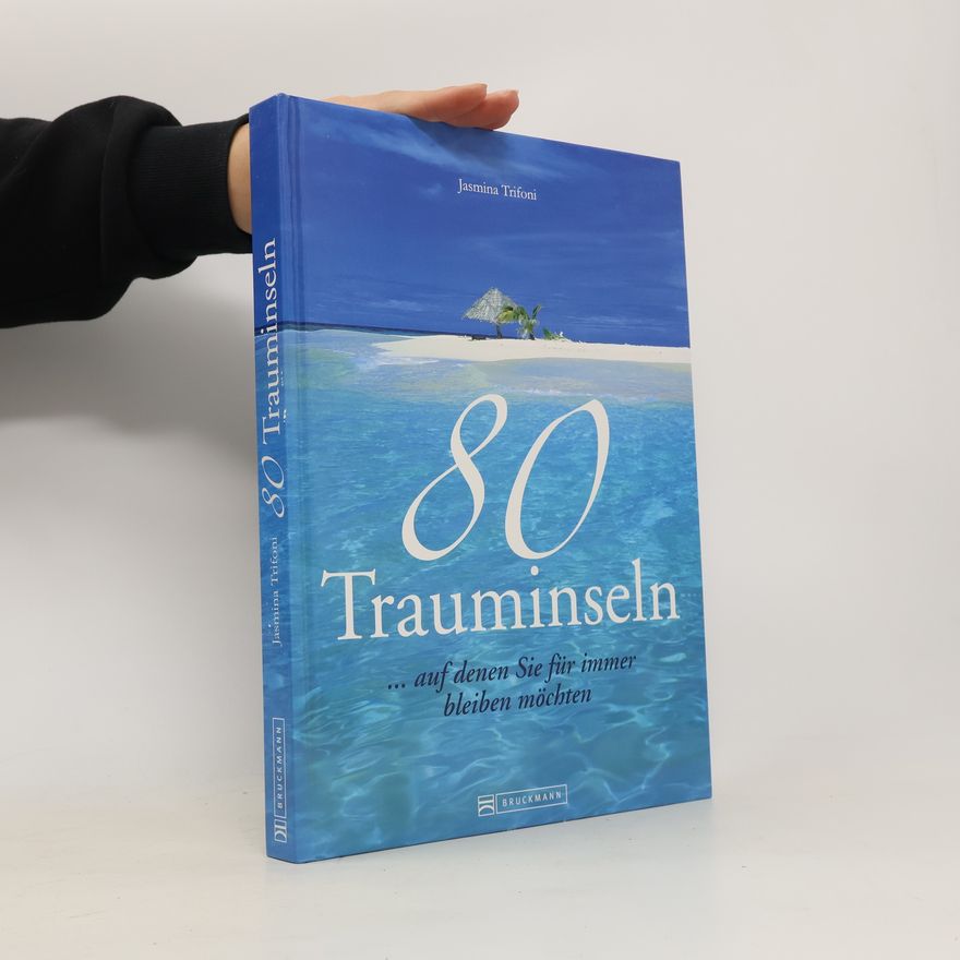 Jasmina Trifoni 80 Trauminseln ... auf denen Sie für immer bleiben möchten