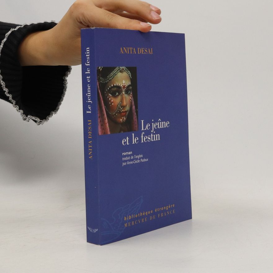 Anita Desai Le jeûne et le festin