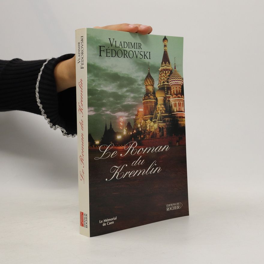 Vladimir Fédorovski Le roman du Kremlin