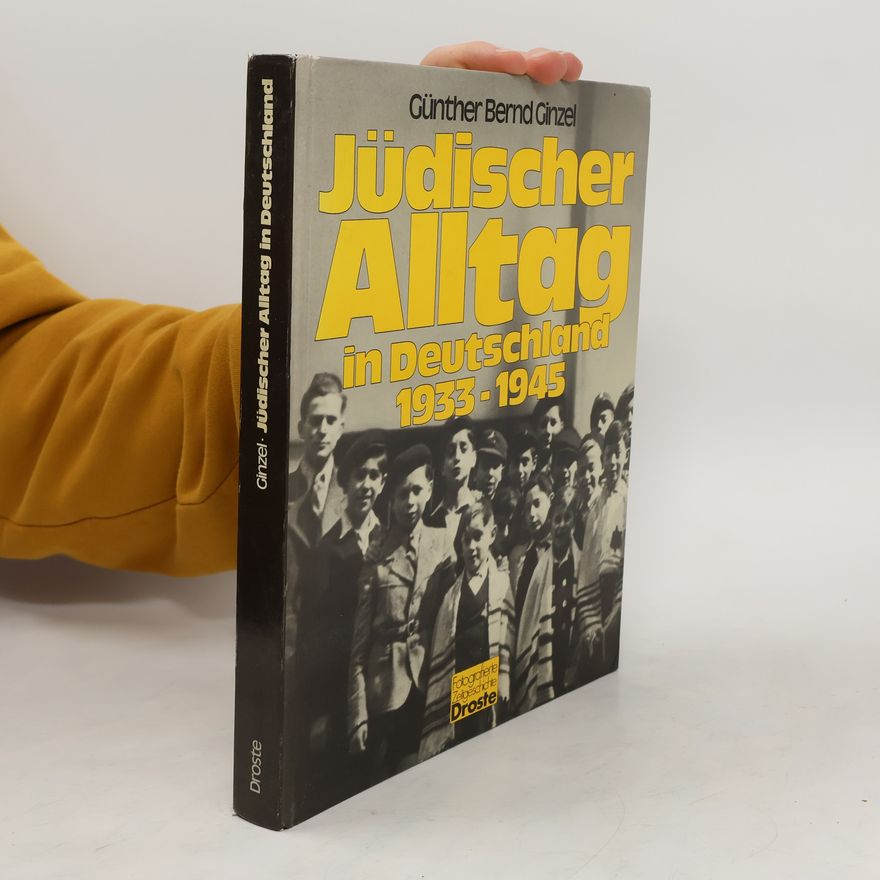 Günther Ginzel Jüdischer Alltag in Deutschland 1933 - [neunzehnhundertdreiunddreissig bis] 1945