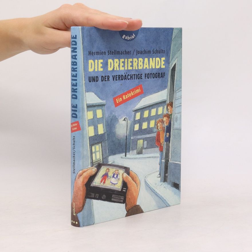 Hermien Stellmacher Die Dreierbande und der verdächtige Fotograf