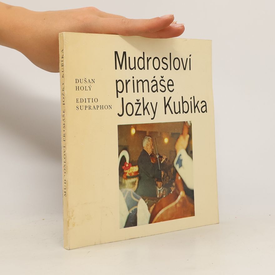 Dušan Holý Mudrosloví primáše Jožky Kubíka