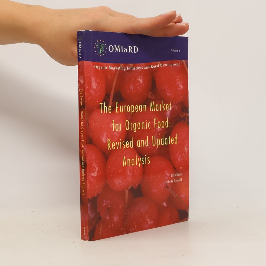 Friederike Gronefeld The European Market for Organic Food. Revised and Updated Analysis