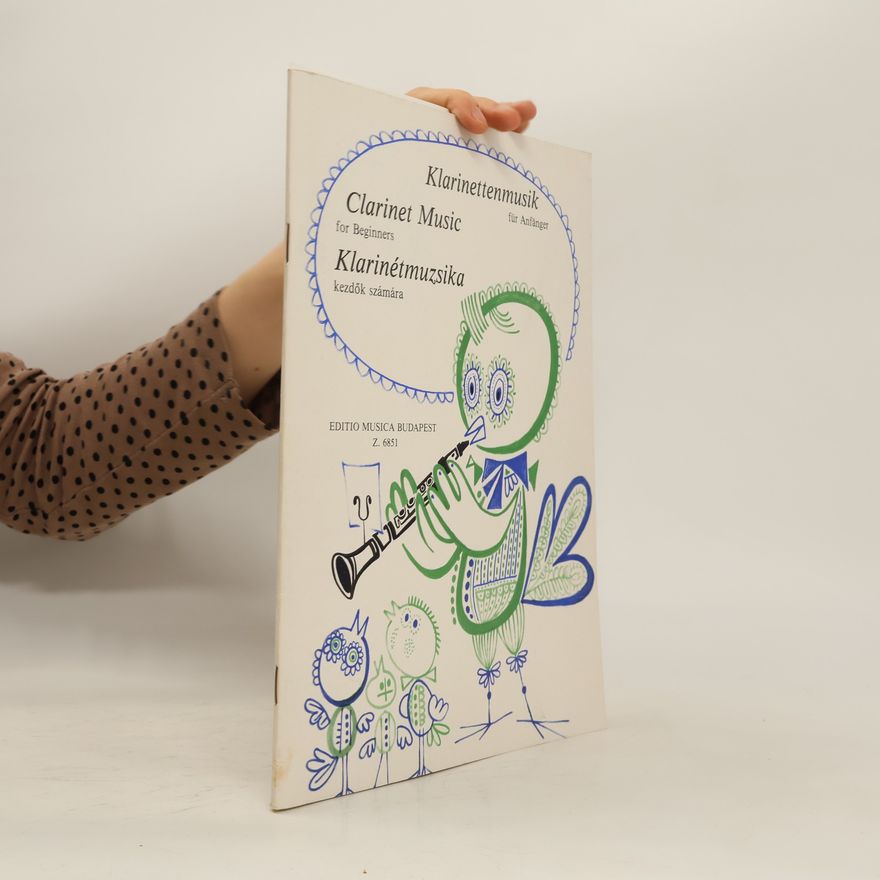 Autorenkollektiv Klarinettenmusik für Anfänger. Clarinet Music for Beginners. Karinétmuzsika kezdok számára