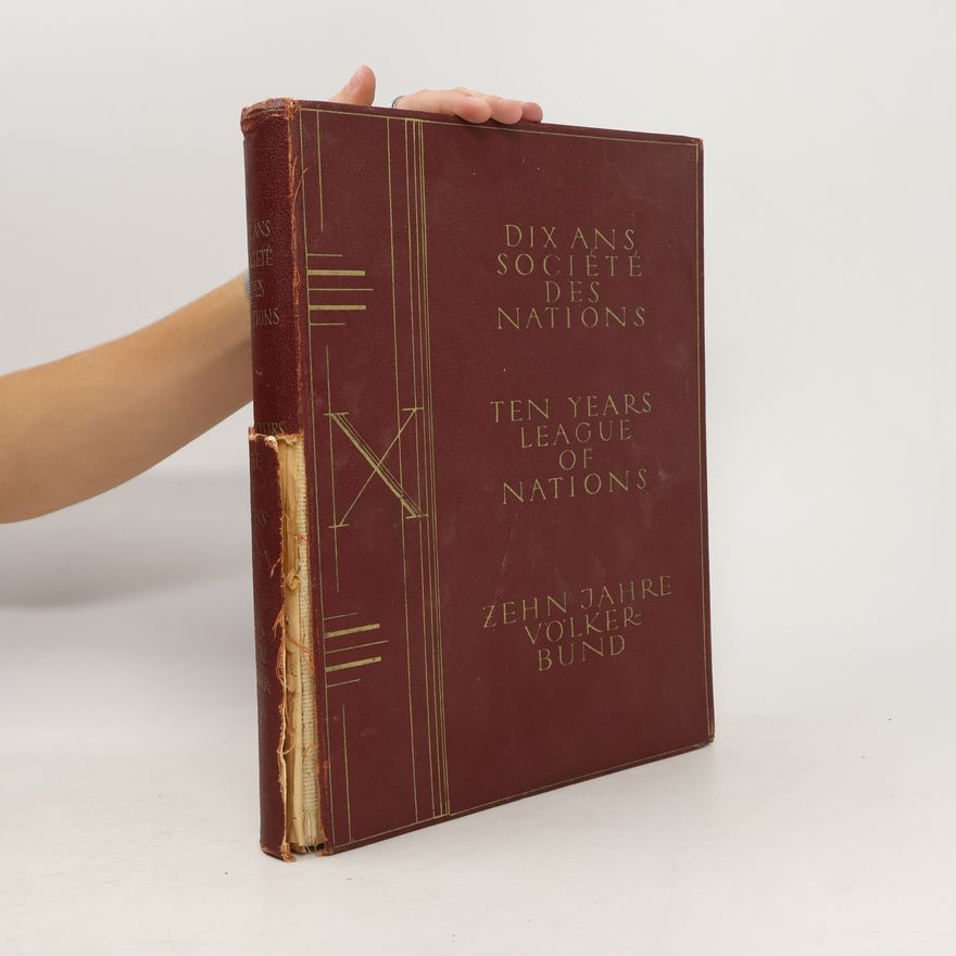 Autorenkollektiv Dix ans Société des Nations. Ten years League of Nations. Zehn Jahre Völkerbund