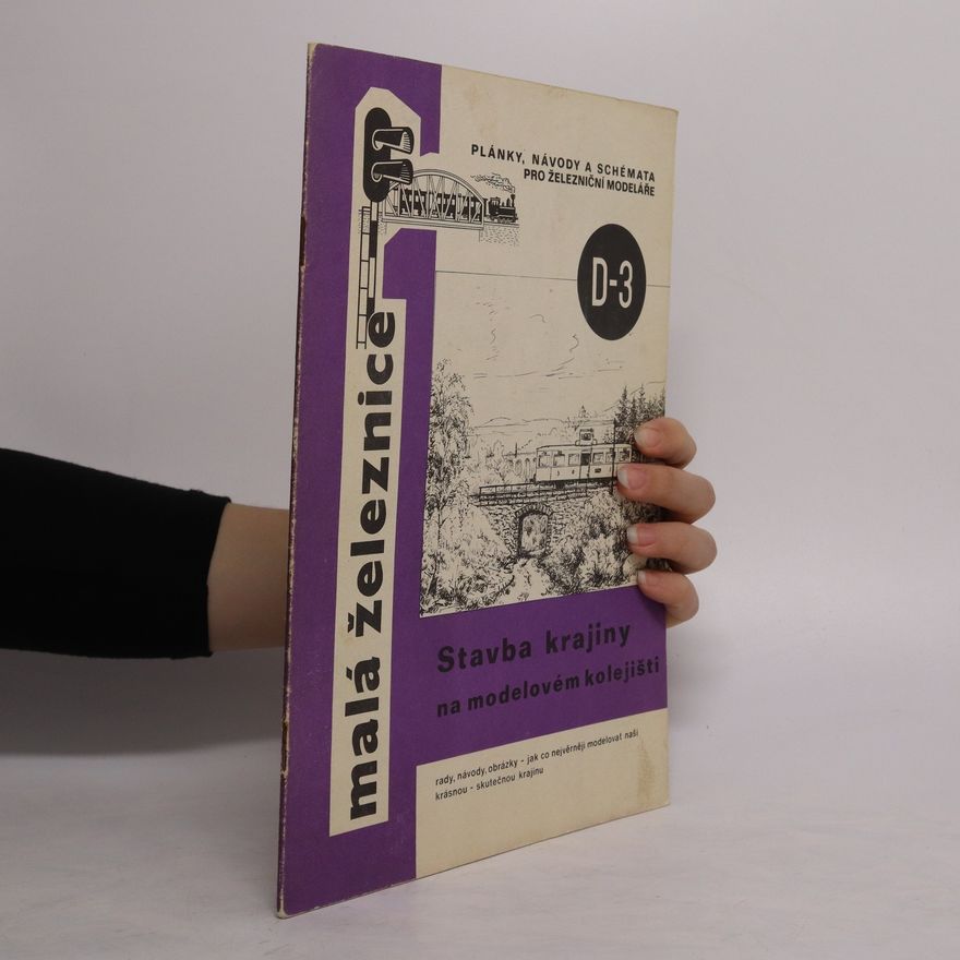 Various authors Malá železnice D-3. Stavba krajiny na modelovém kolejišti