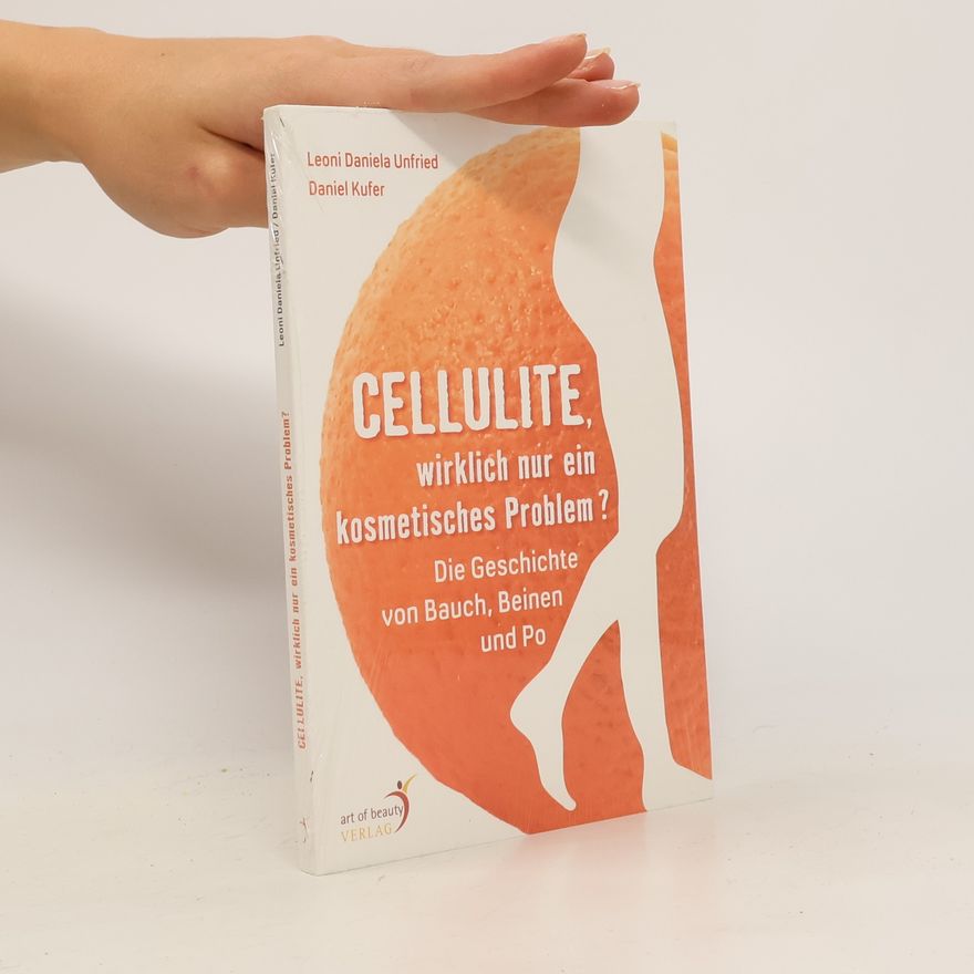 Leoni Daniela Unfried Cellulite, wirklich nur ein kosmetisches Problem?