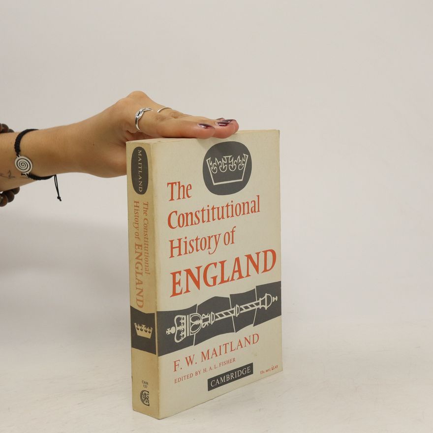 Frederic William Maitland The Constitutional History of England