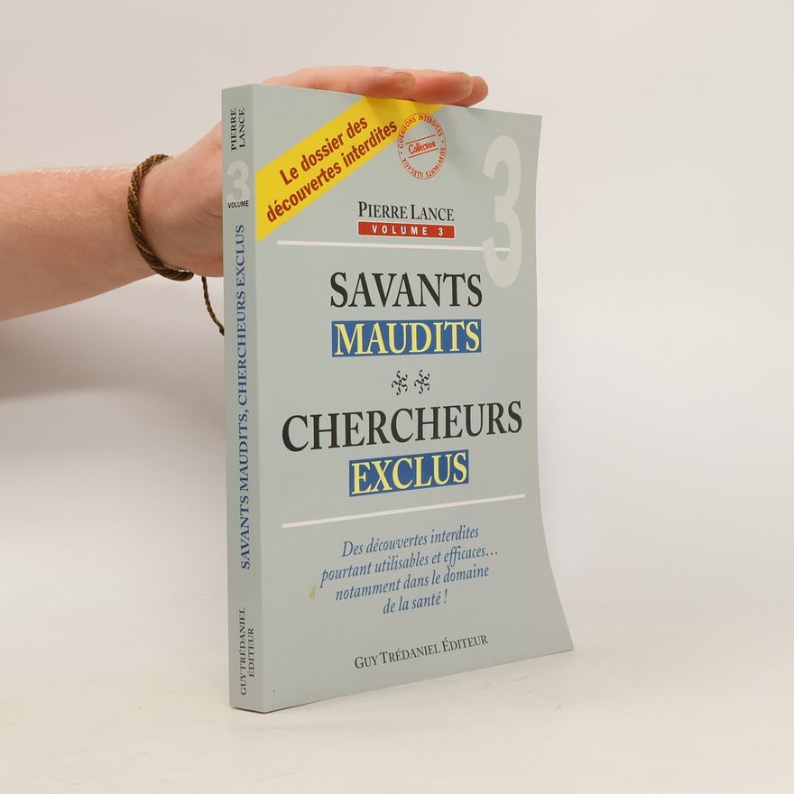 Pierre Lance Savants Maudits, Chercheurs Exclus volume 3