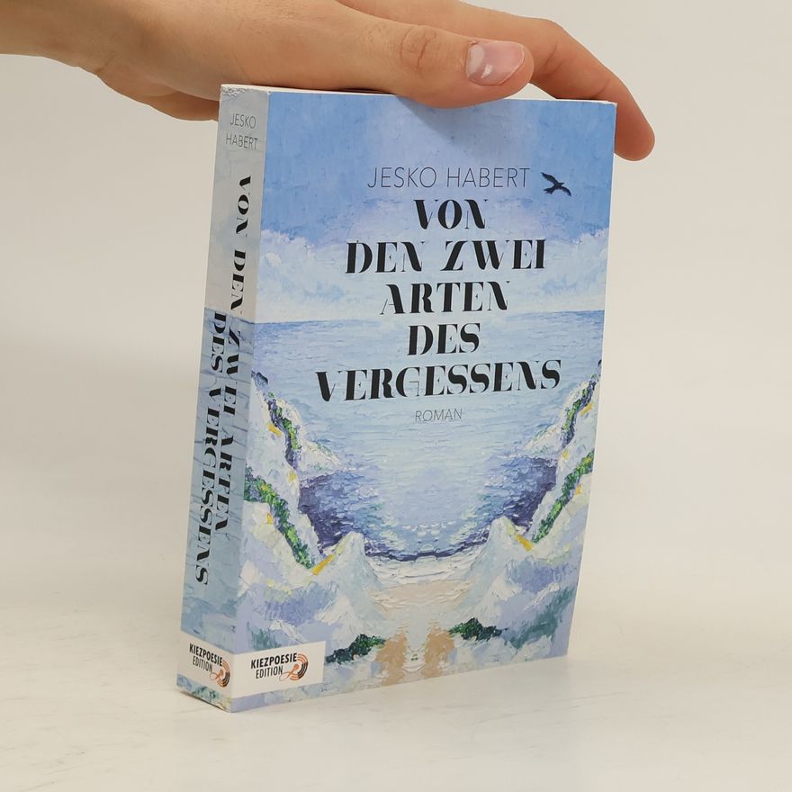 Jesko Habert Von den zwei Arten des Vergessens