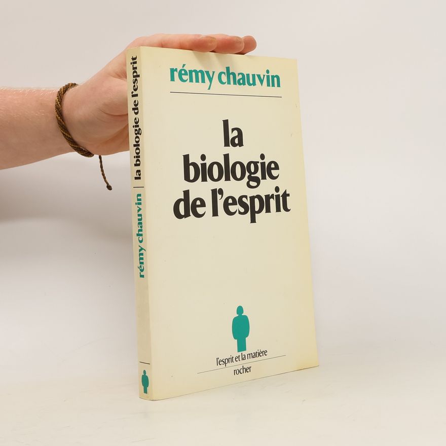 Rémy Chauvin La biologie de l'esprit