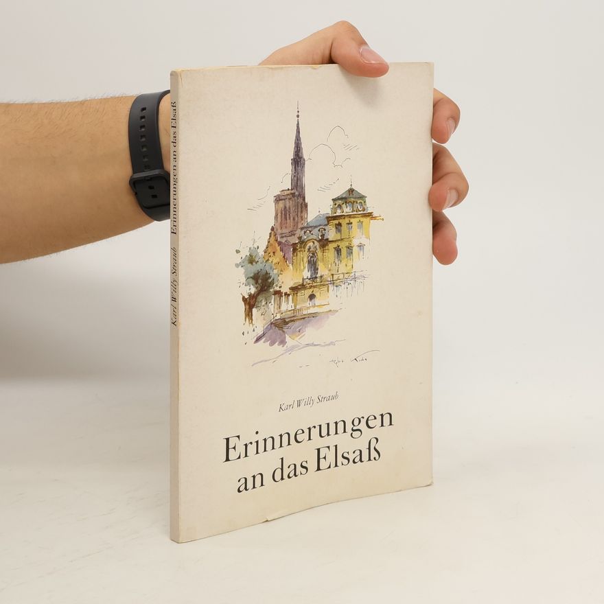 Karl Willy Straub Erinnerungen an das Elsass
