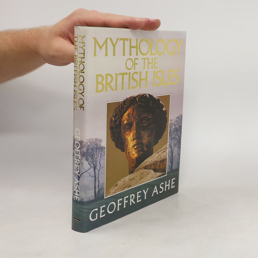 Geoffrey Ashe Mythology of the British Isles