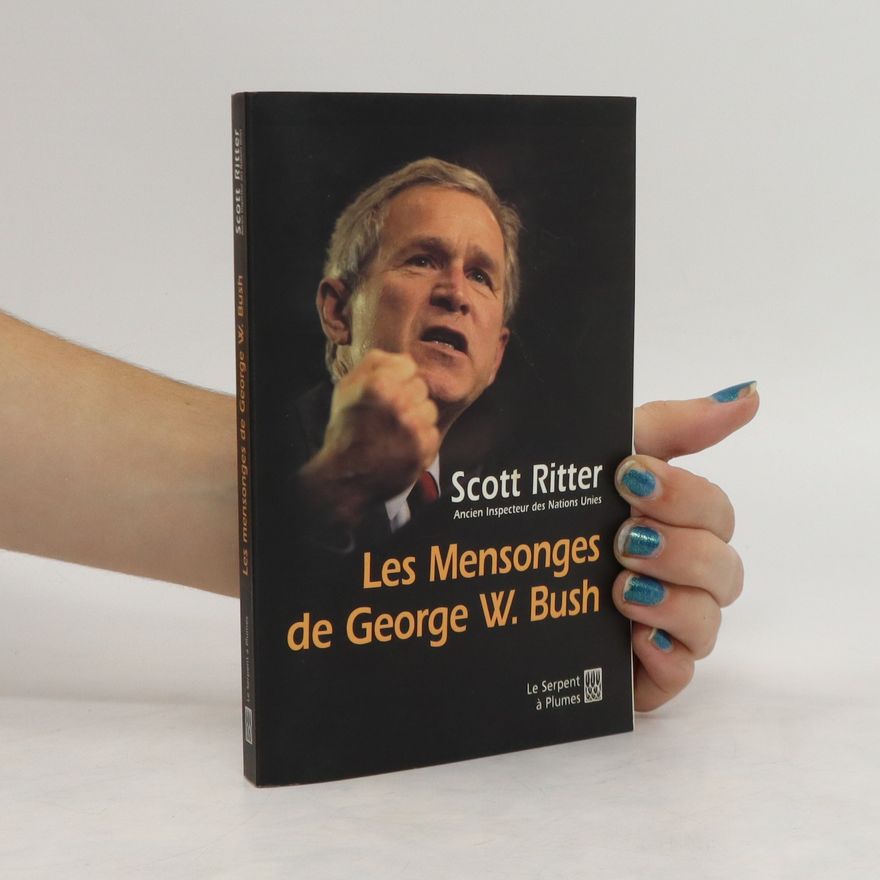 Scott Ritter Les Mensonges de George W. Bush