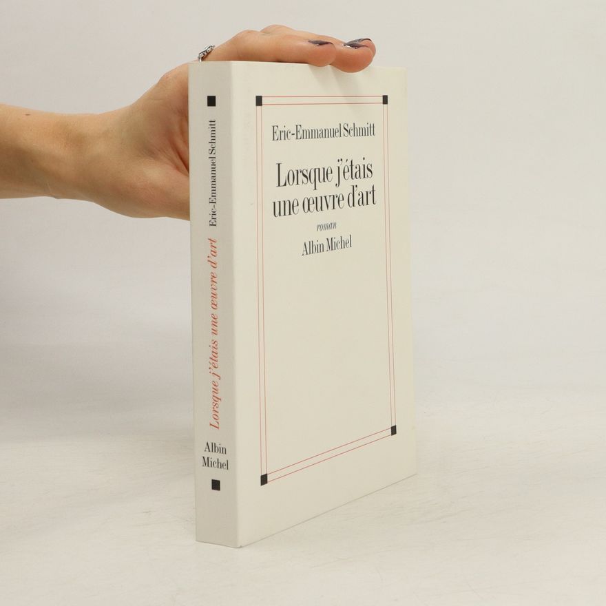 Eric Emmanuel Schmitt Lorsque j'étais une œuvre d'art