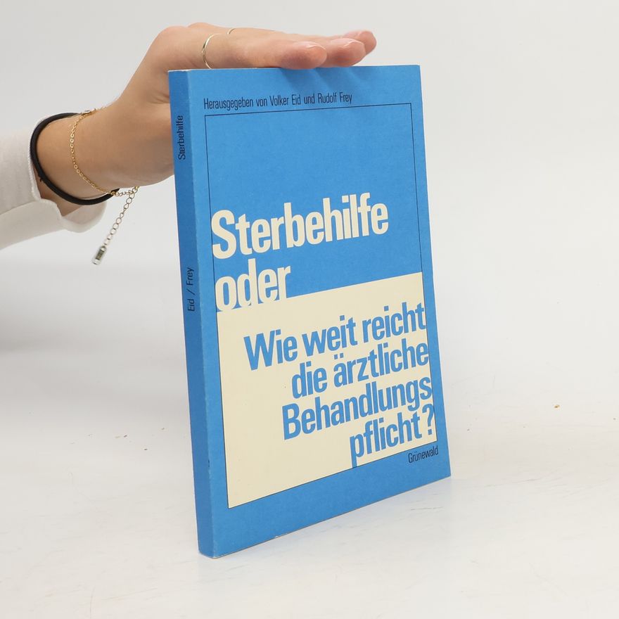Volker Eid Sterbehilfe oder wie weit reicht die ärztliche Behandlungspflicht?