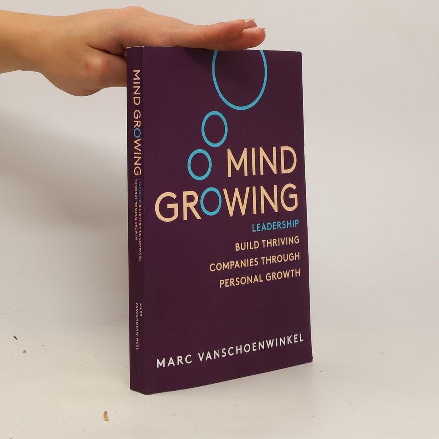Marc Vanshoenwinkel Mind Growing: Leadership