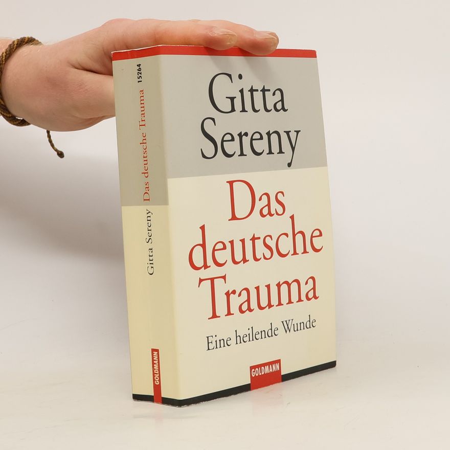 Gitta Sereny Das deutsche Trauma