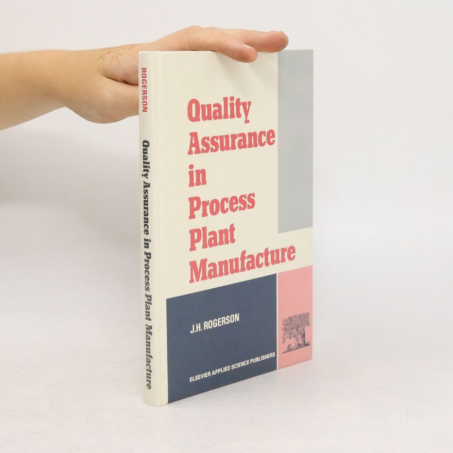 J. H. Rogerson Quality assurance in process plant manufacture