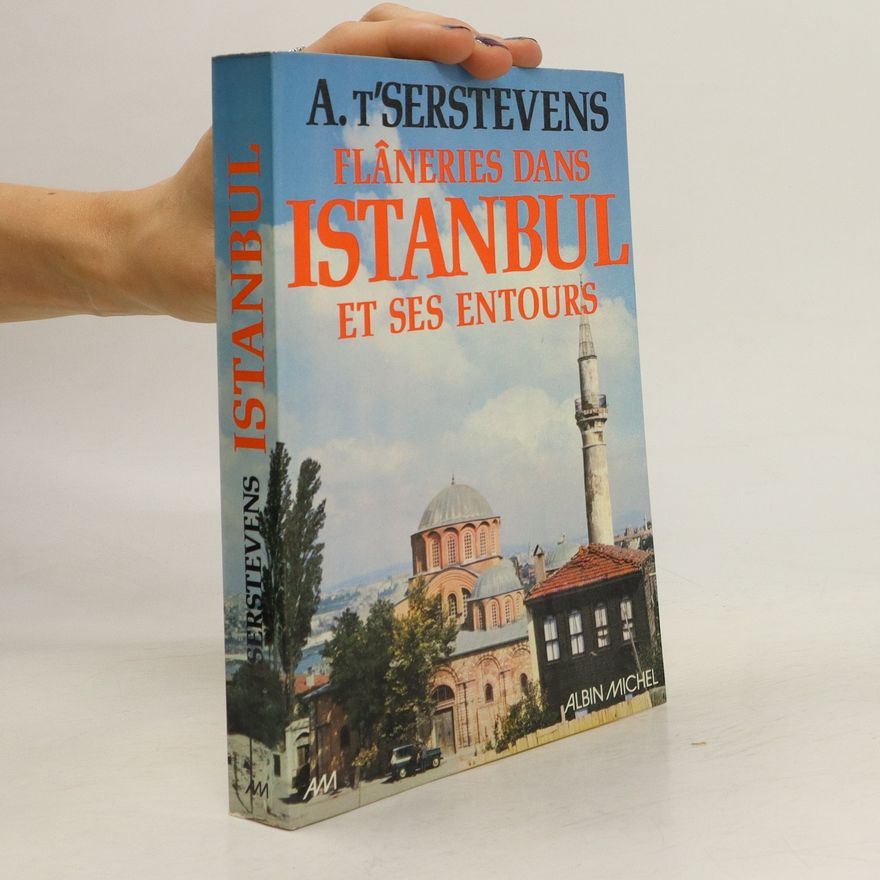 Albert T'Serstevens Flâneries dans Istanbul et ses entours