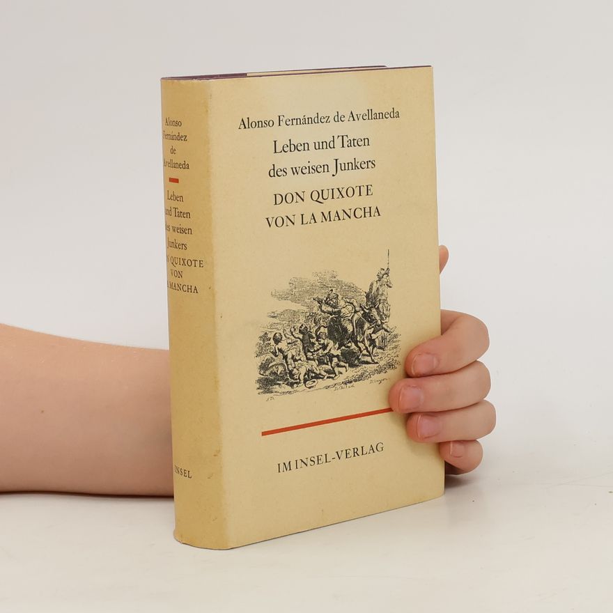 Alonso Fernández de Avellaneda Leben und Taten des weisen Junkers Don Quixote von la Mancha