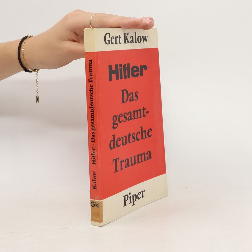 Gert Kalow Hitler. Das gesamtdeutsche Trauma