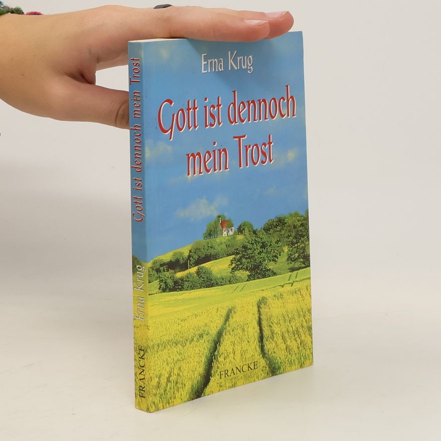 Erna Krug Gott ist dennoch mein Trost