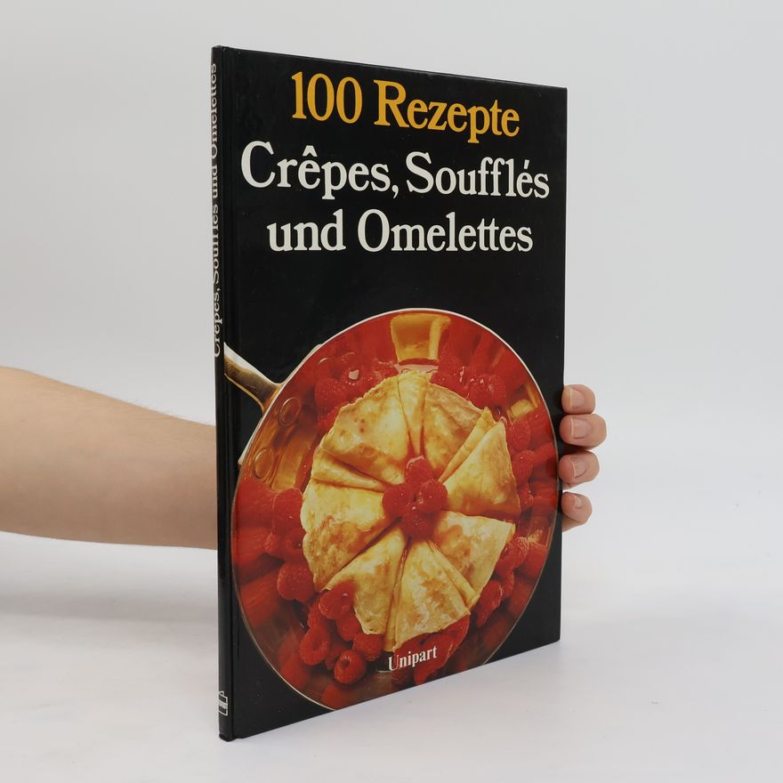 Rhona Newman 100 Rezepte. Crêpes, Soufflés und Omelettes