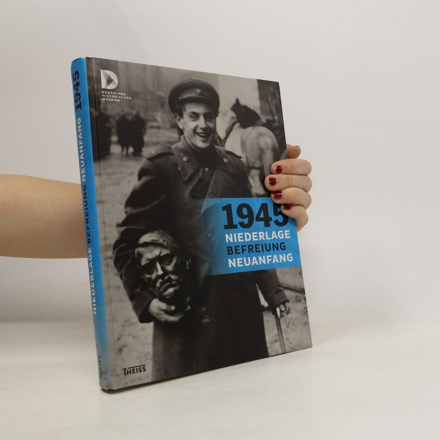 Deutsches Historisches Museum 1945 - Niederlage. Befreiung. Neuanfang