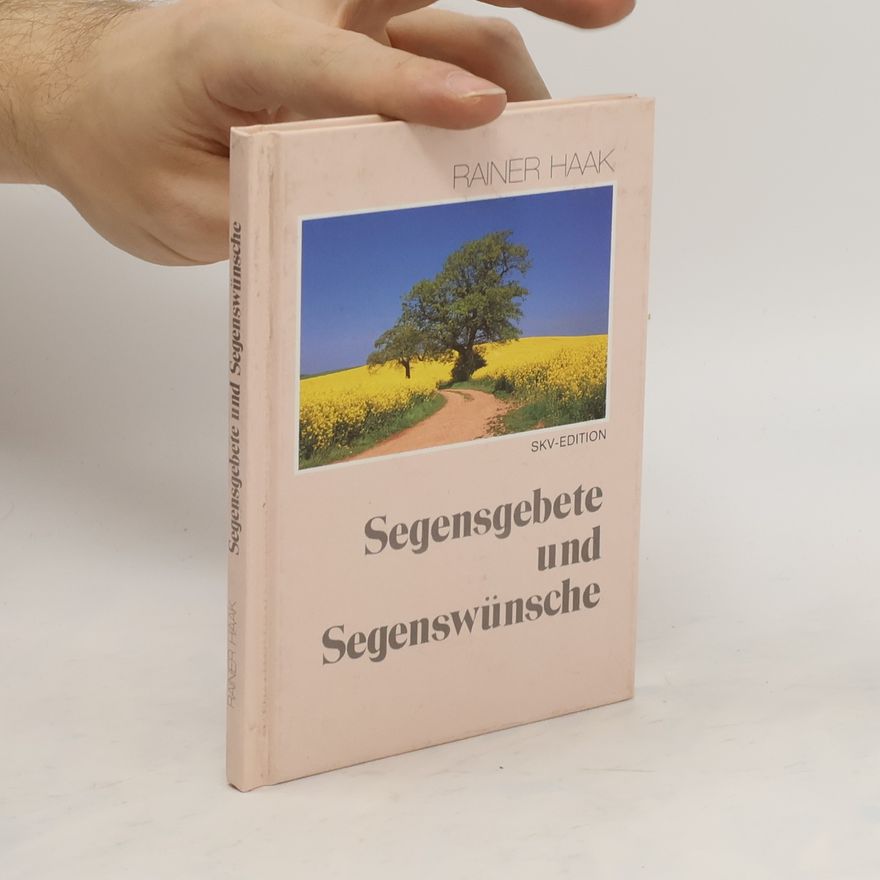 Rainer Haak Segensgebete und Segenswünsche
