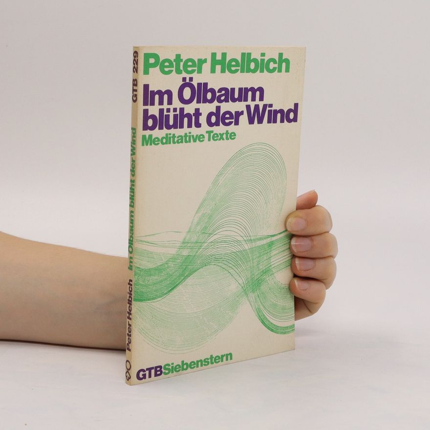 Peter Helbich Im Ölbaum blüht der Wind