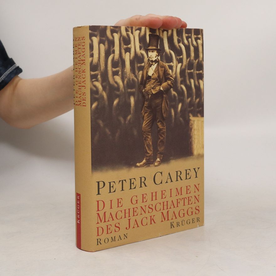 Peter Carey Die geheimen Machenschaften des Jack Maggs