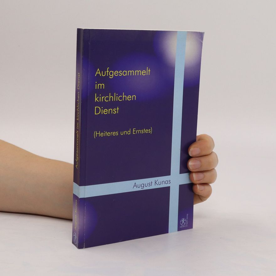 August Kunas Aufgesammelt im kirchlichen Dienst