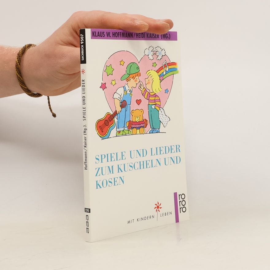 Autorenkollektiv Spiele und Lieder zum Kuscheln und Kosen