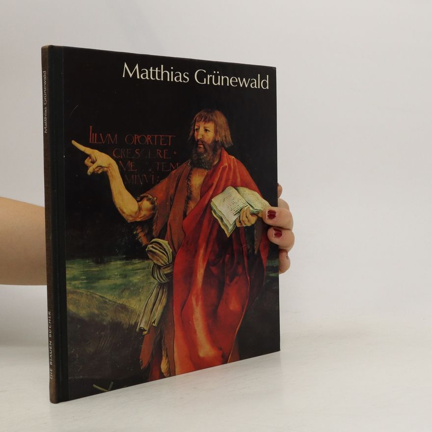 Lottlisa Behling Mathis Gothart oder Nithart (Matthaeus Grünewald)