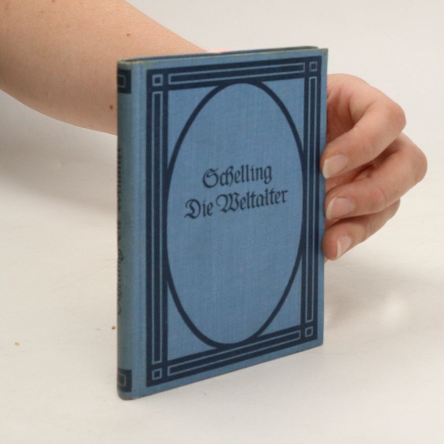 Friedrich Wilhelm Joseph Schelling Die Weltalter