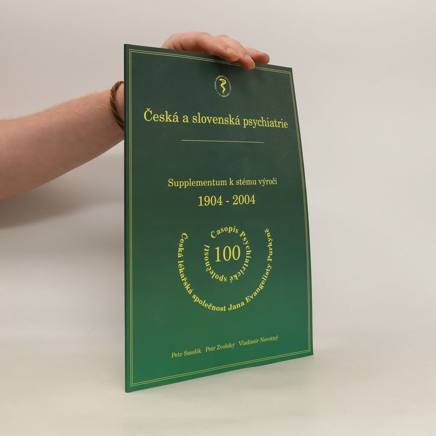 Various authors Česká a slovenská psychiatrie. Suplementum k stému výročí 1904-2004