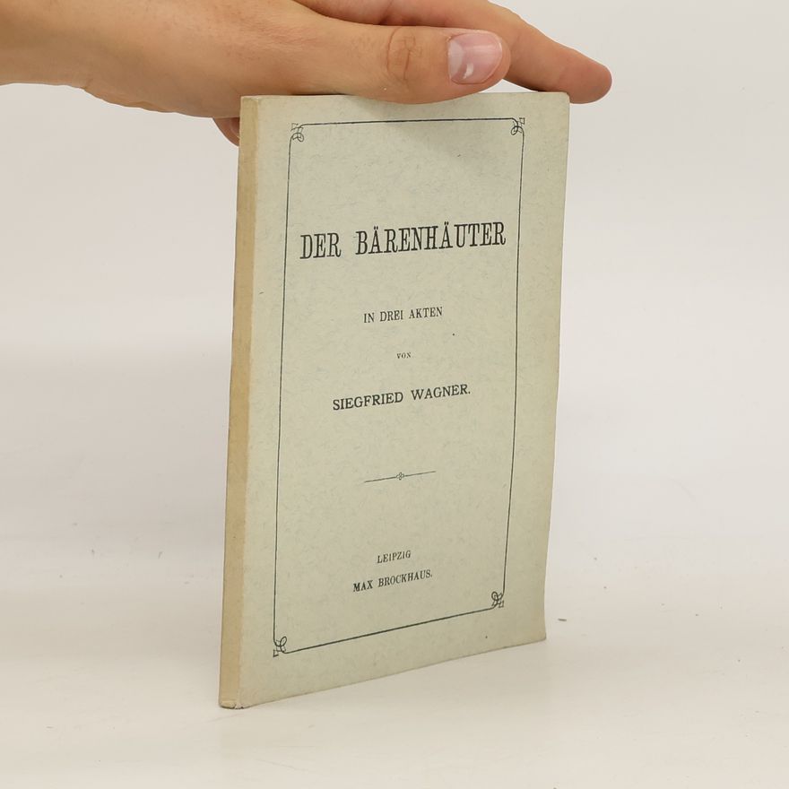 Siegfried Wagner Der Bärenhäuter in Drei Akten