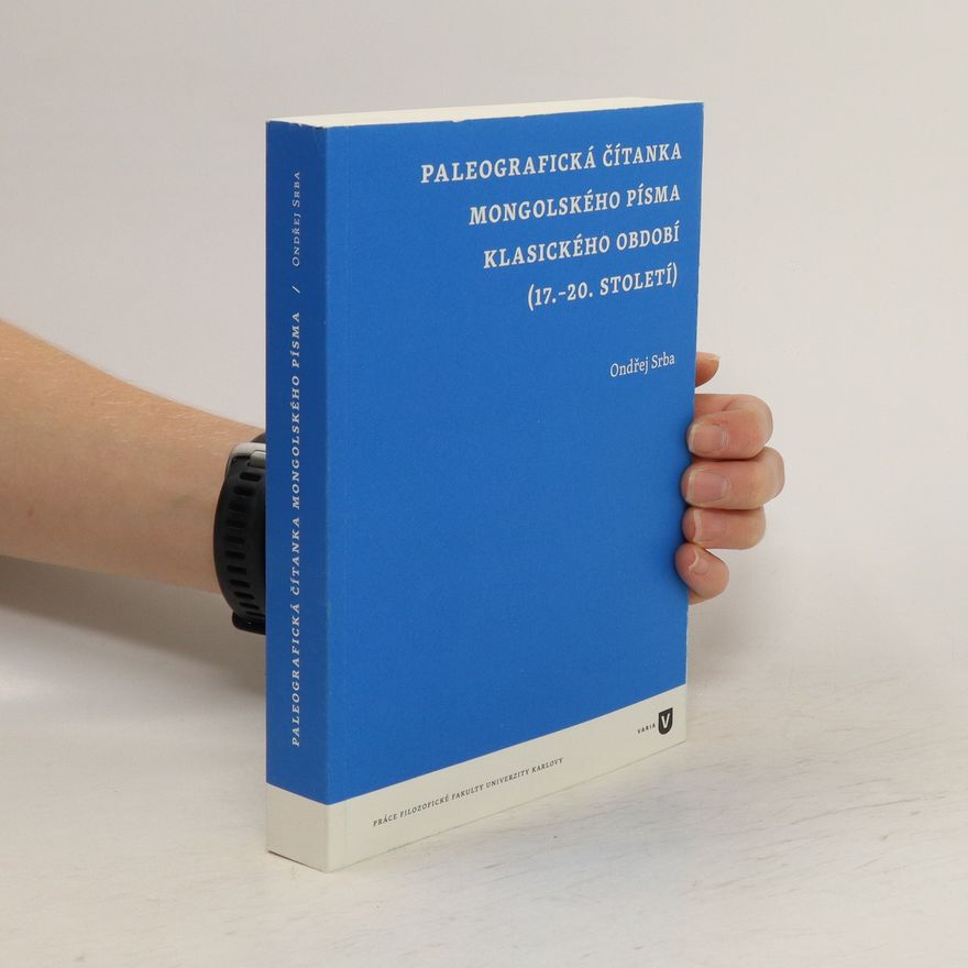Ondřej Srba Paleografická čítanka mongolského písma klasického období (17.-20. století)