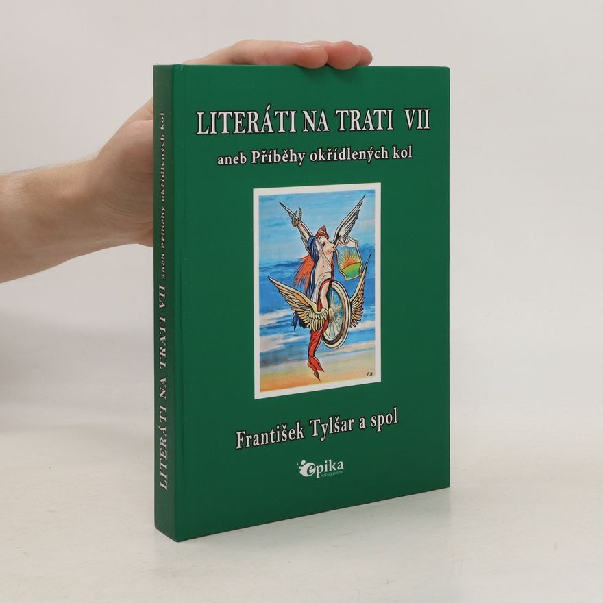 Frantisek Tylsar Literáti na trati VII, aneb, Příběhy okřídlených kol