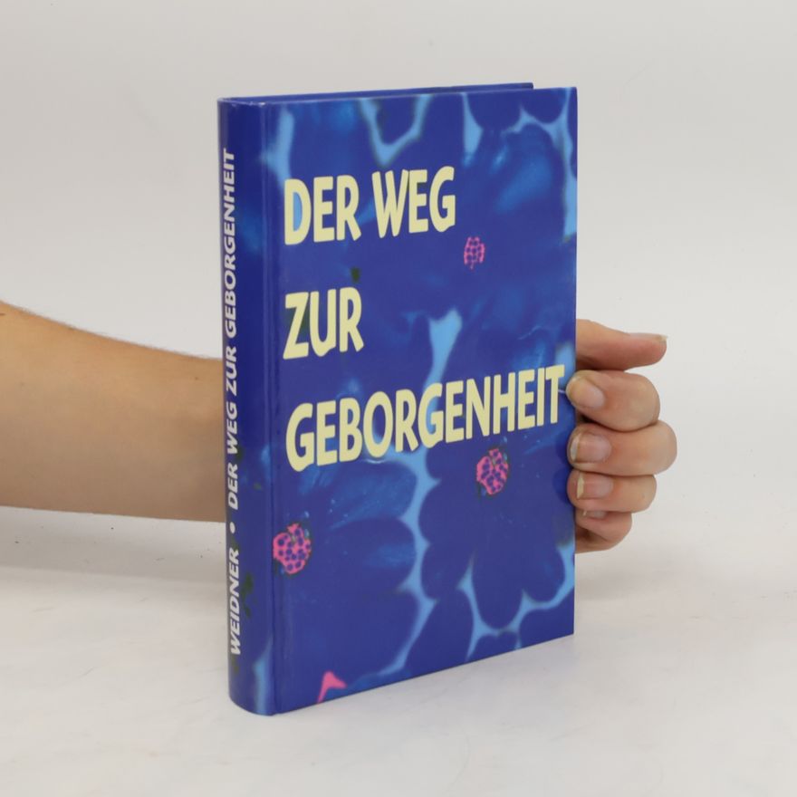 Gisela Weidner Der Weg zur Geborgenheit