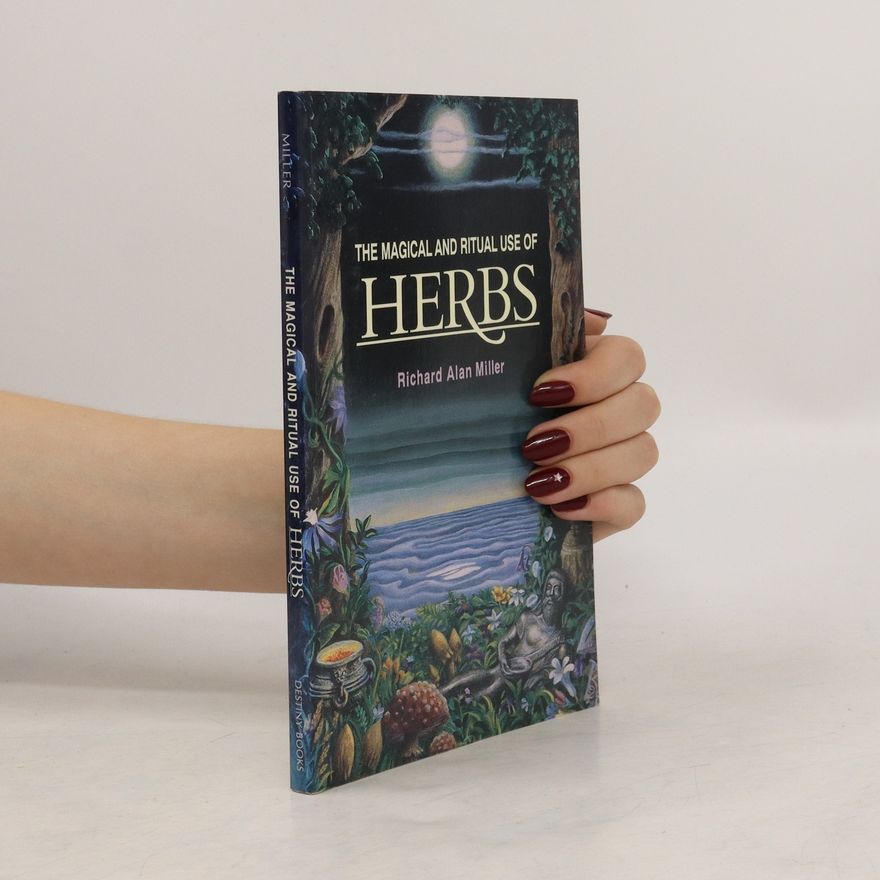 Richard Alan Miller The magical and ritual use of herbs
